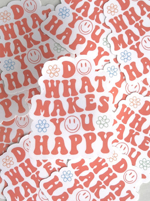 DO WHAT MAKES YOU HAPPY WATERPROOF STICKER